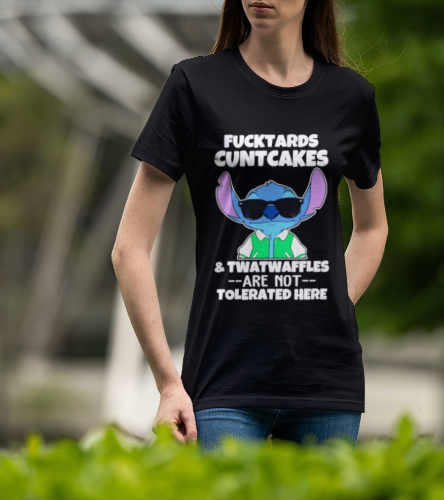 Stitch Fucktards Cuntcakes Twatwaffles Not Tolerated Here T-Shirt