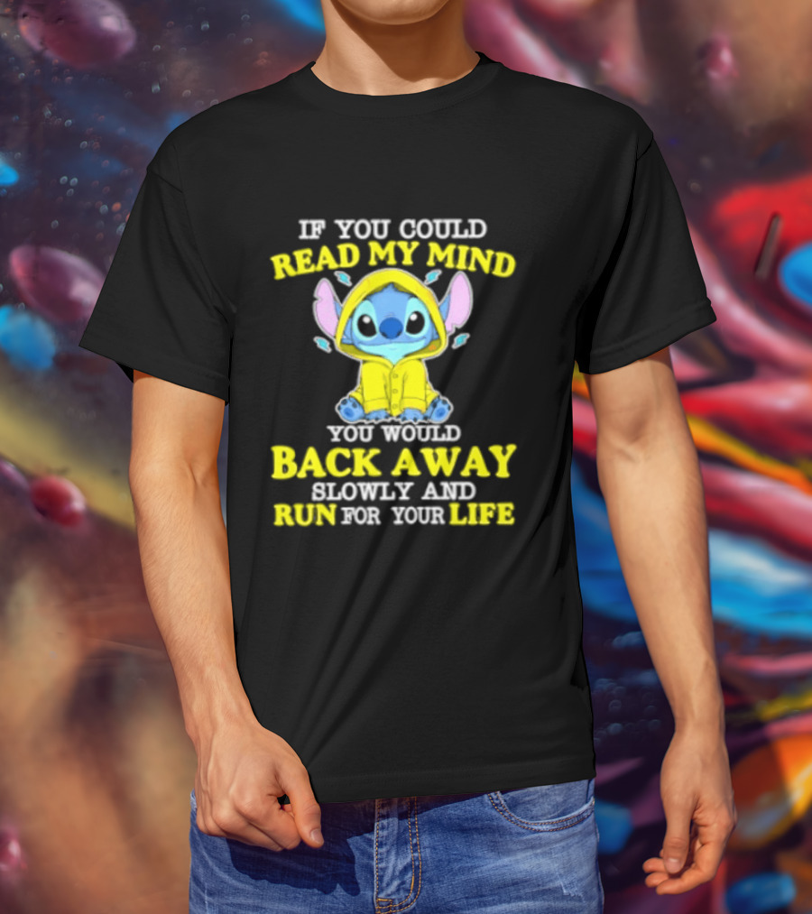 Stitch If You Could Read My Mind Back Away Slowly And Run For Your Life Yellow T-Shirt