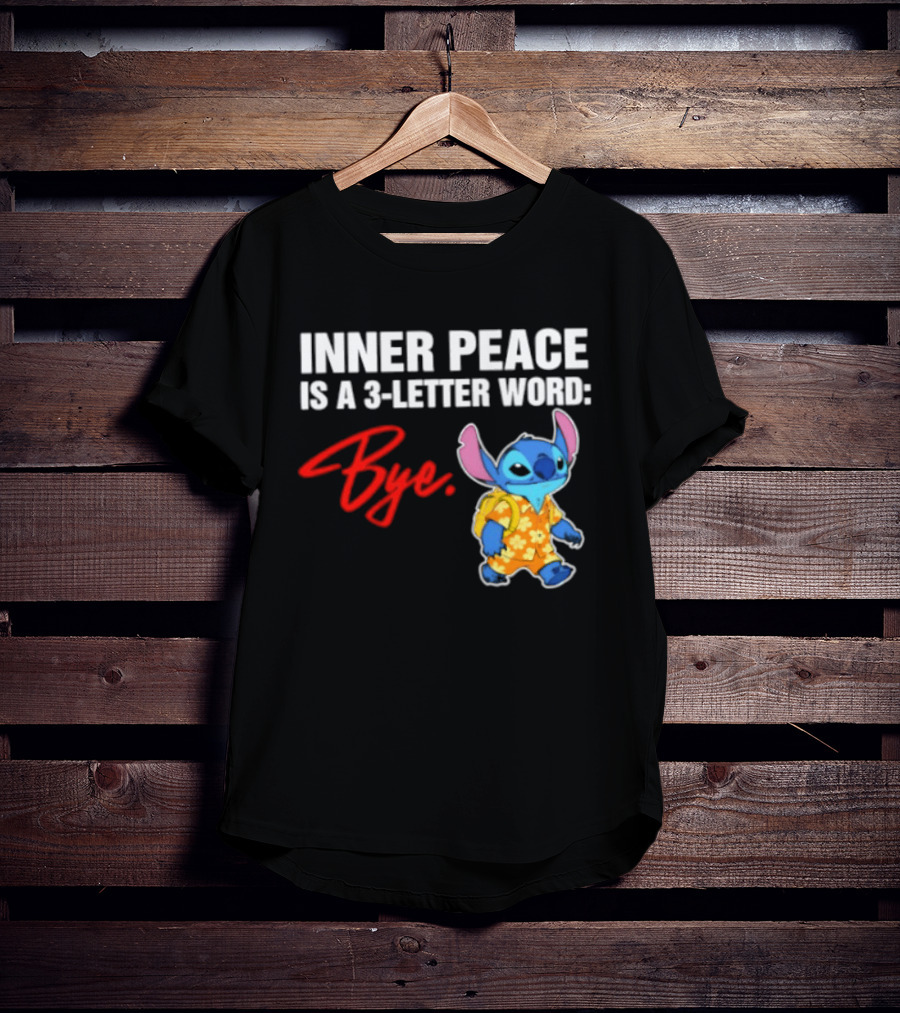 Stitch Inner Peace Is A 3 Letter Word Bye T-Shirt