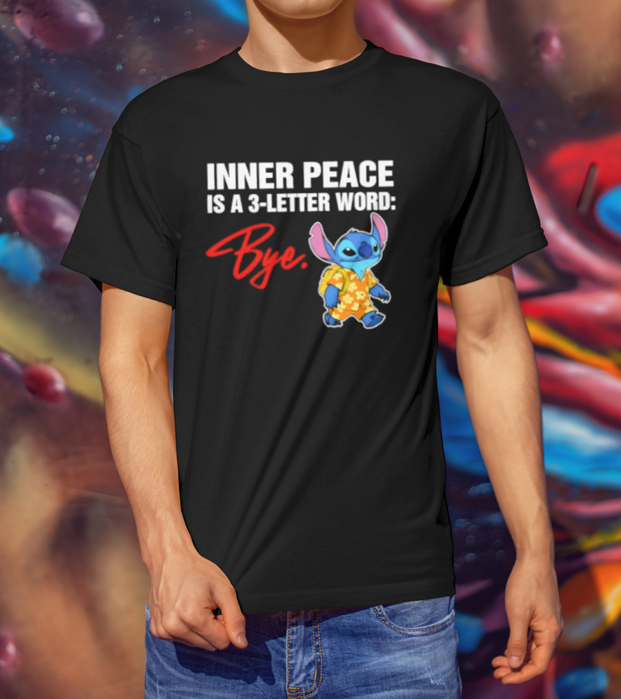 Stitch Inner Peace Is A 3 Letter Word Bye T-Shirt