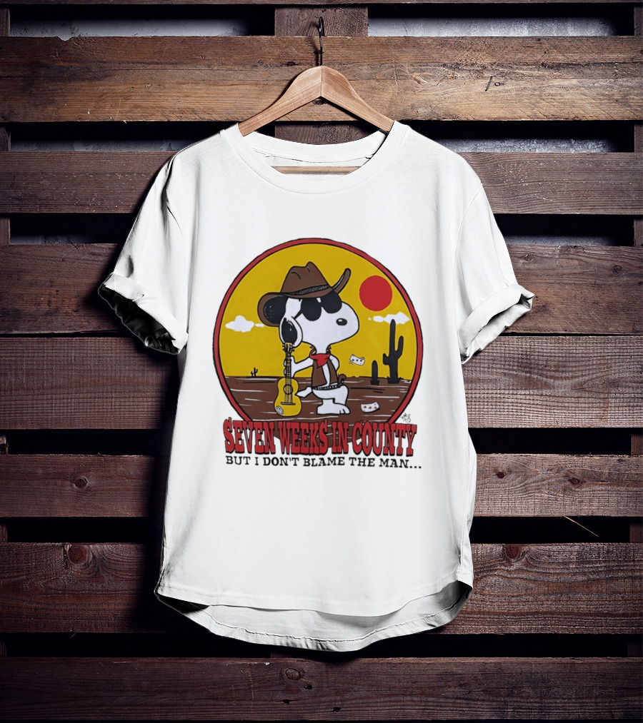Snoopy Cowboy Desert Seven Weeks In County But I Don't Blame The Man T-Shirt