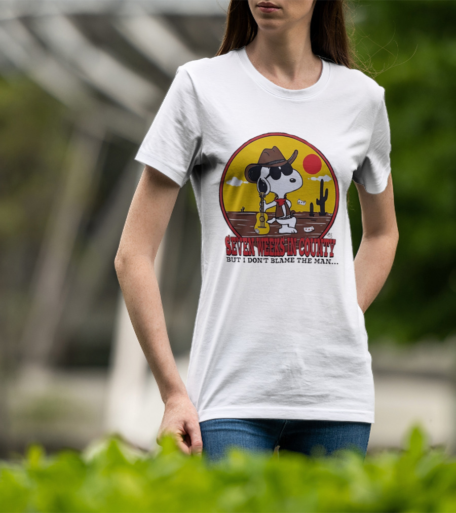 Snoopy Cowboy Desert Seven Weeks In County But I Don't Blame The Man T-Shirt