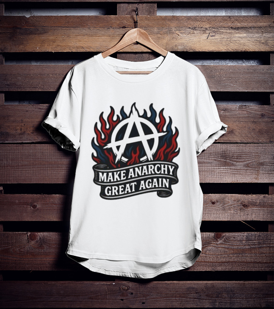 Make Anarchy Great Again Anarchist Pride Symbol With Flames T-Shirt