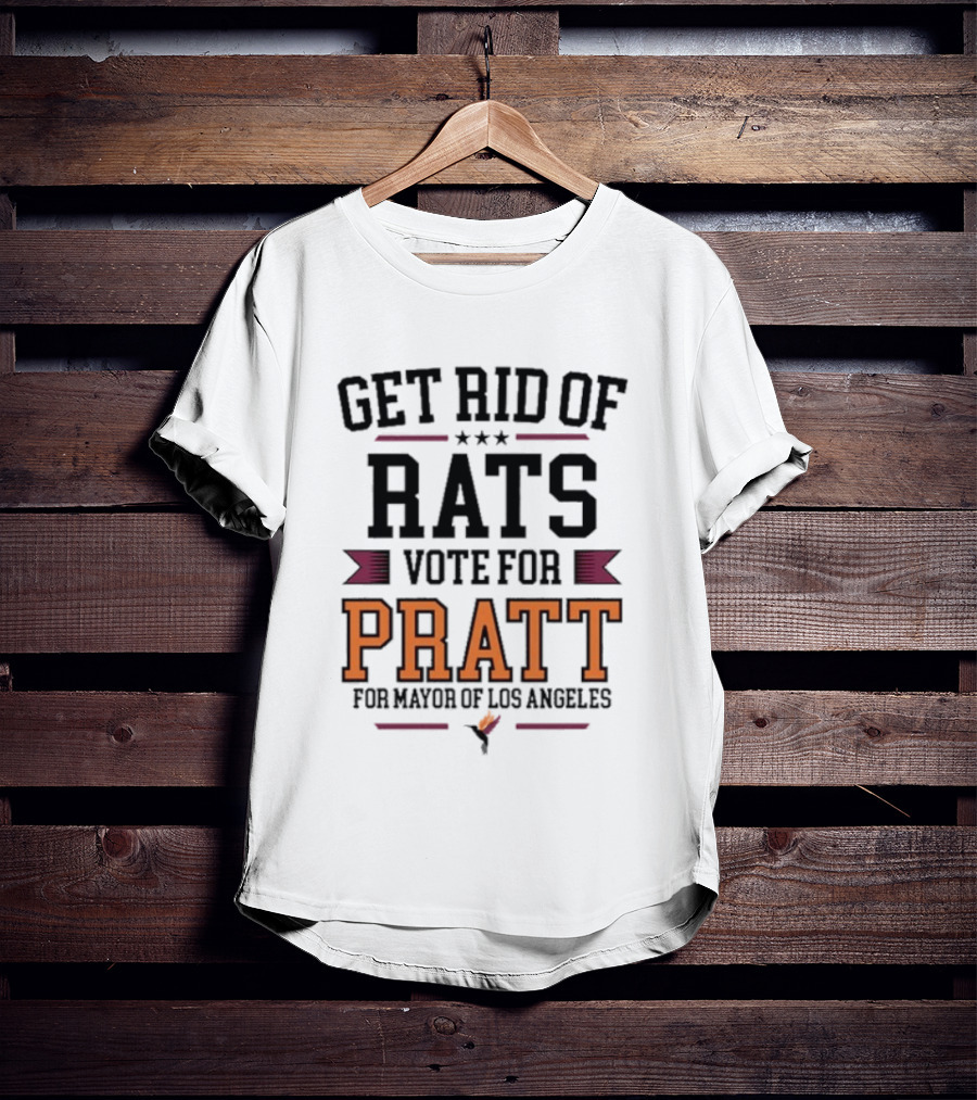 Get Rid Of Rats Vote For Pratt For Mayor Of Los Angeles T-Shirt