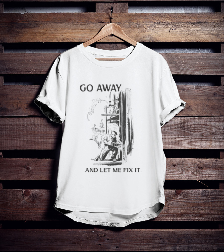 Go Away And Let Me Fix It Vintage Mechanical Gears T-Shirt