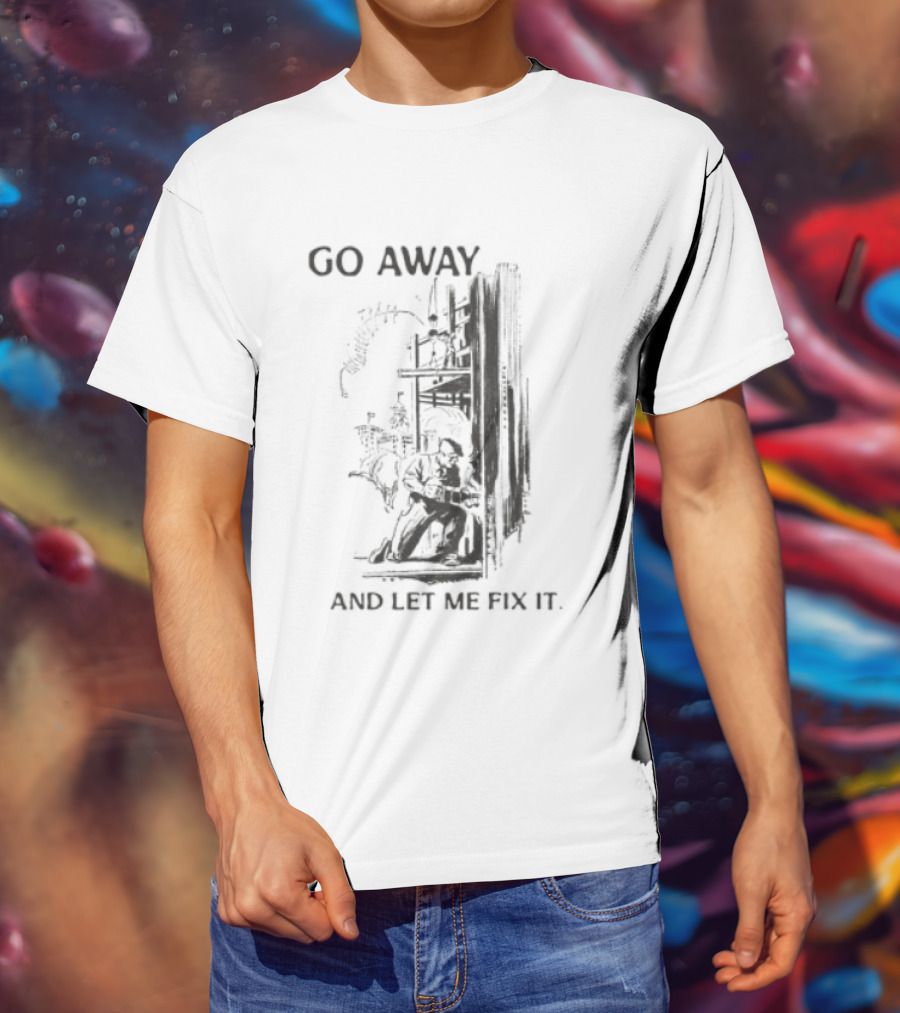 Go Away And Let Me Fix It Vintage Mechanical Gears T-Shirt