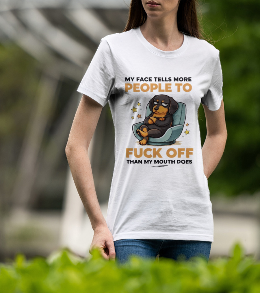 My Face Tells More People To Fuck Off Than My Mouth Does Dog Reclined Stars T-Shirt