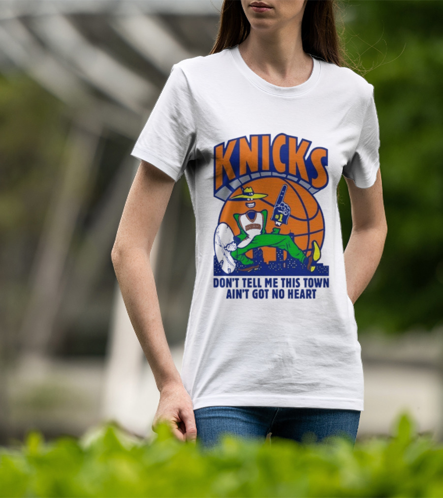 Knicks Basketball New York Don't Tell Me This Town Ain't Got No Heart T-Shirt