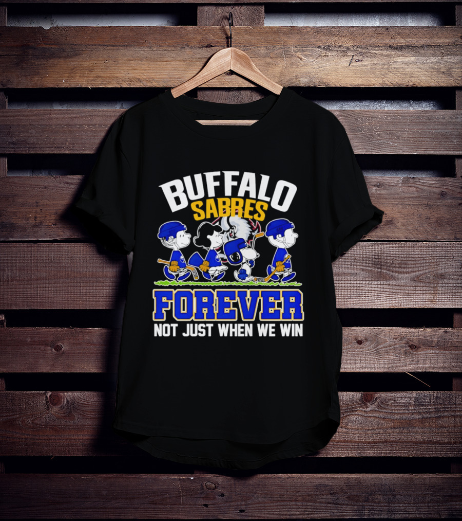 Buffalo Sabres Forever Peanuts Hockey Fans Not Just When We Win T-Shirt