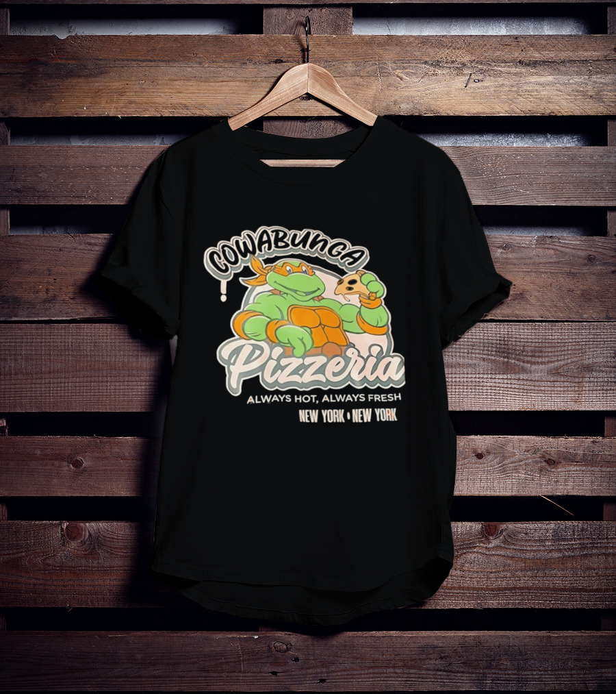 Cowabunga Pizzeria Always Hot Always Fresh New York Pizza Lover Turtle T-Shirt