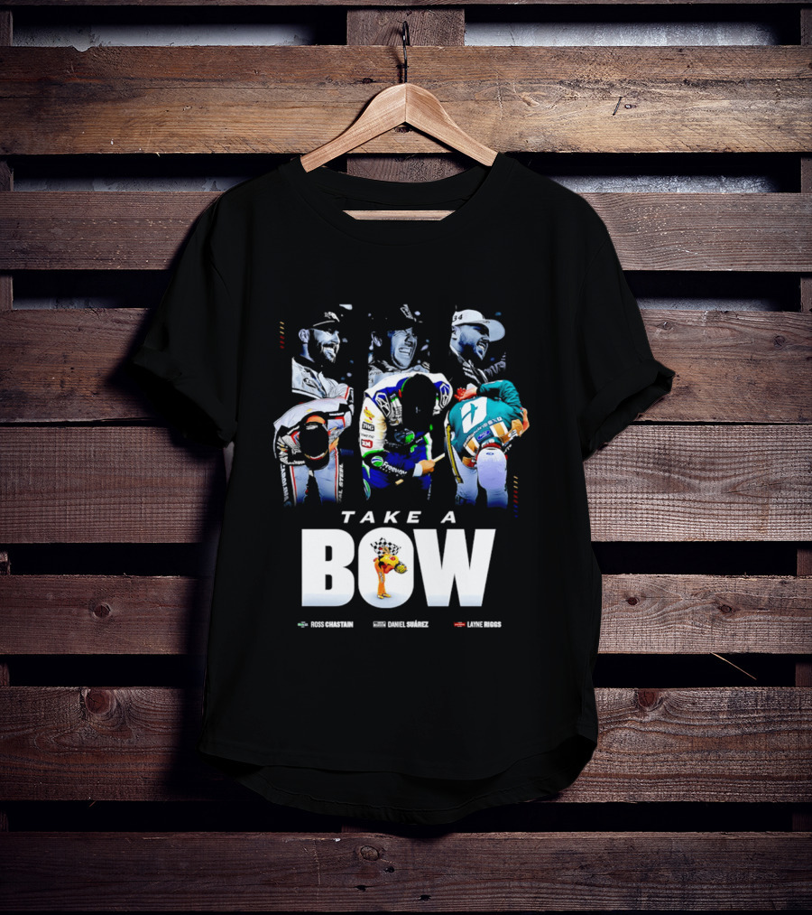Take A Bow Ross Chastain Daniel Suarez Layne Riggs Nascar T-Shirt