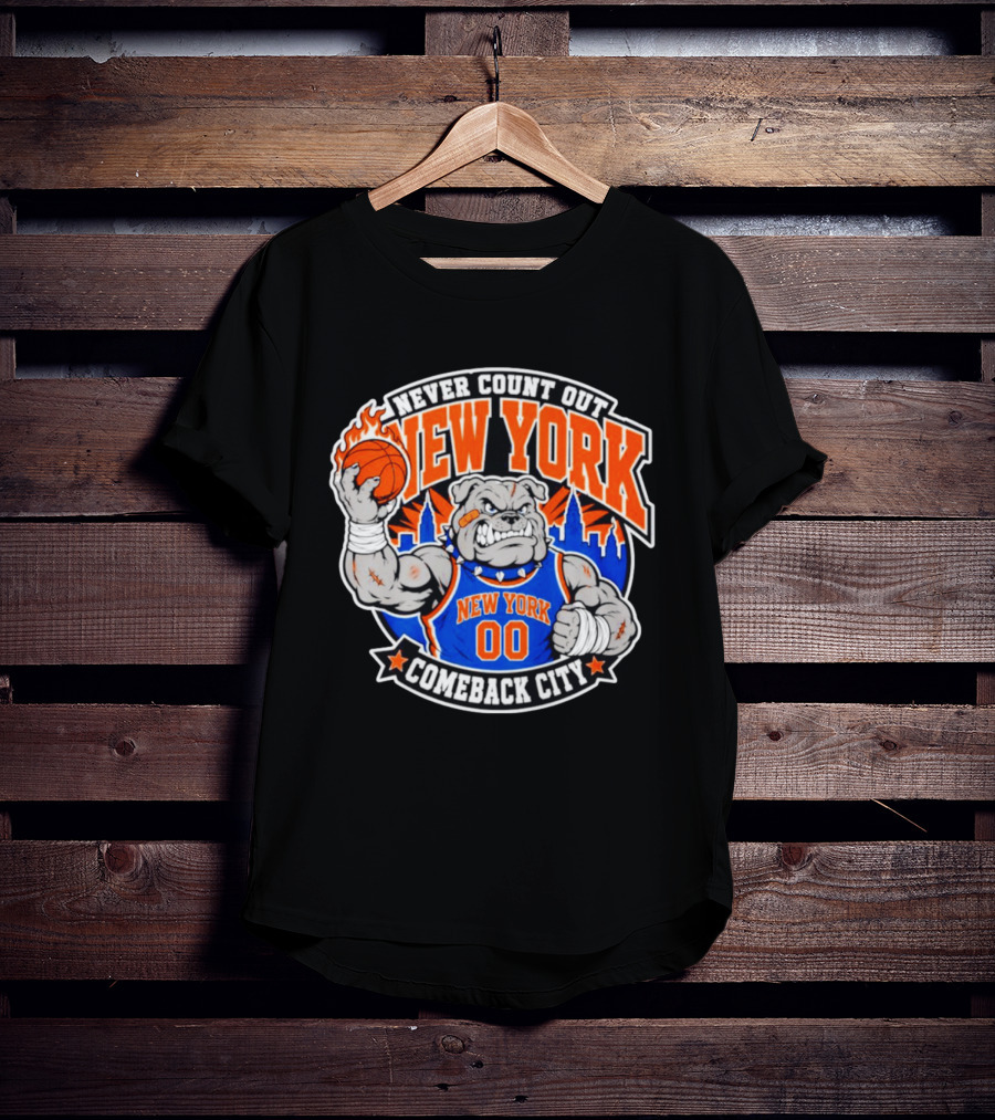New York Knicks Never Count Out Comeback City Bulldog Basketball T-Shirt