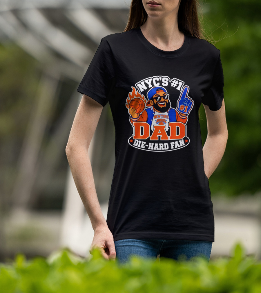 NYC's #1 Dad Die Hard Fan New York Knicks #1 T-Shirt