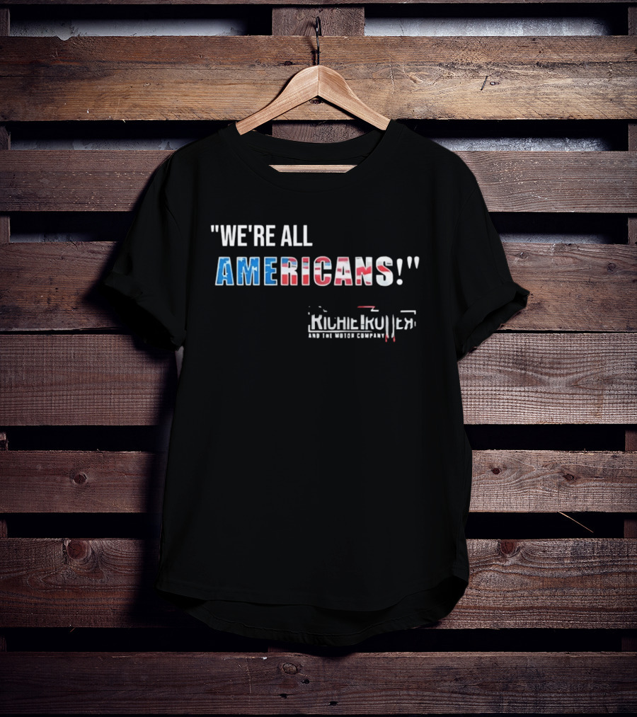 Richie Trotter And The Motor Company We're All Americans Patriotic T-Shirt