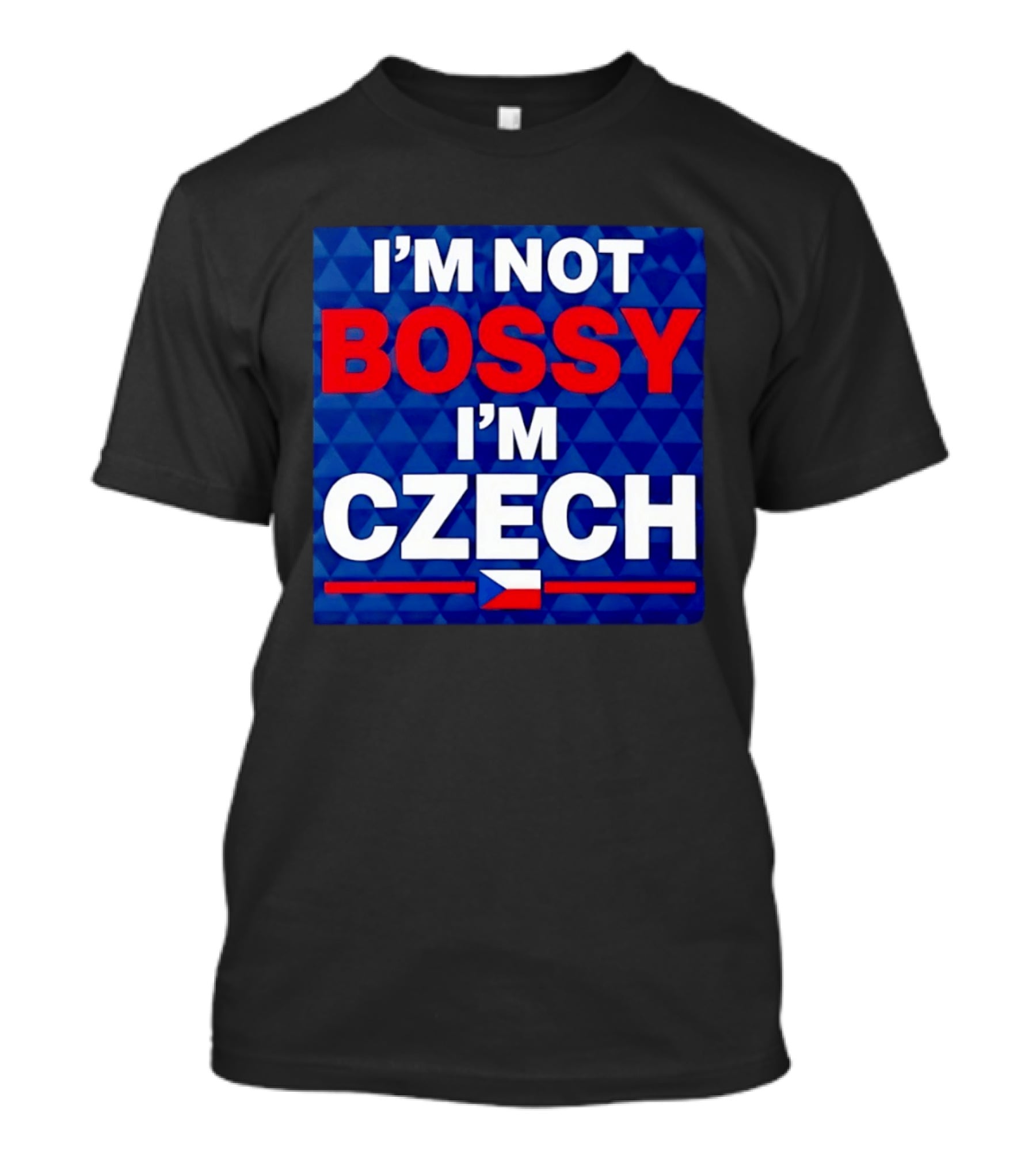 I'm Not Bossy I'm Czech Flag T-Shirt