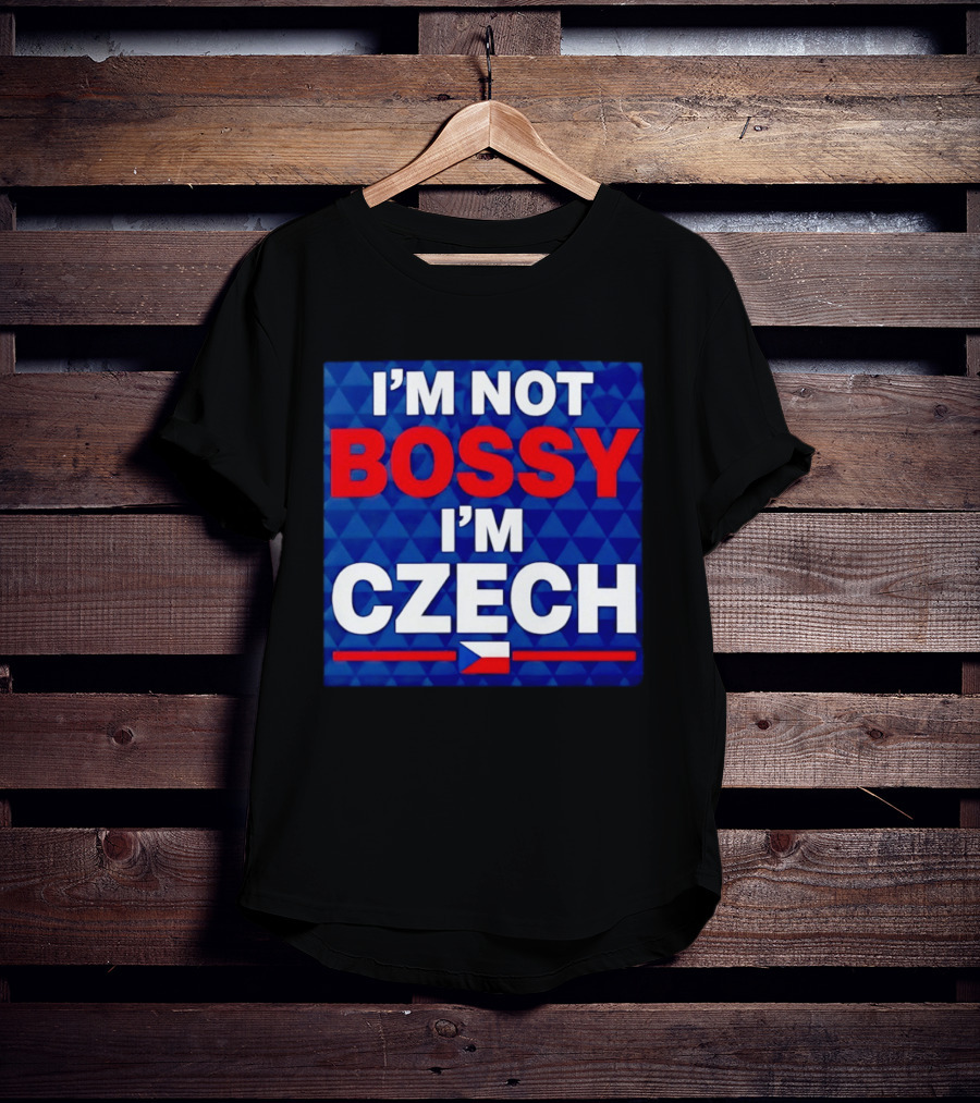 I'm Not Bossy I'm Czech Flag T-Shirt