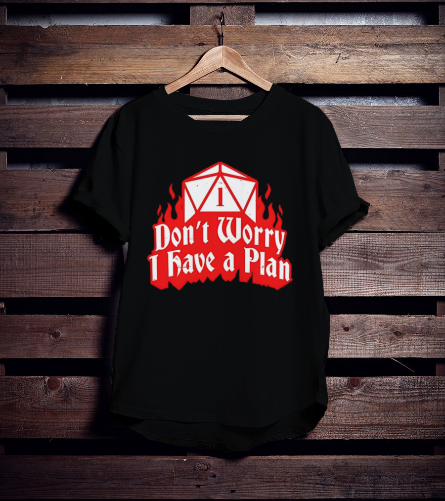 Dungeons Dragons Dice Design Don't Worry I Have A Plan T-Shirt