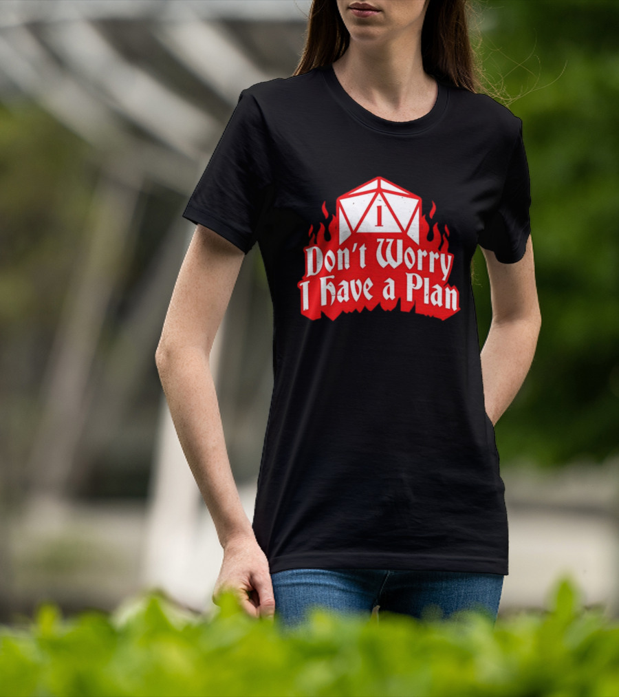 Dungeons Dragons Dice Design Don't Worry I Have A Plan T-Shirt