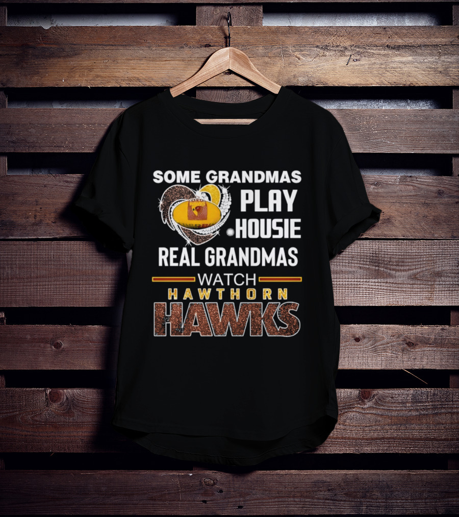 Some Grandmas Play Housie Real Grandmas Hawthorn Hawks T-Shirt