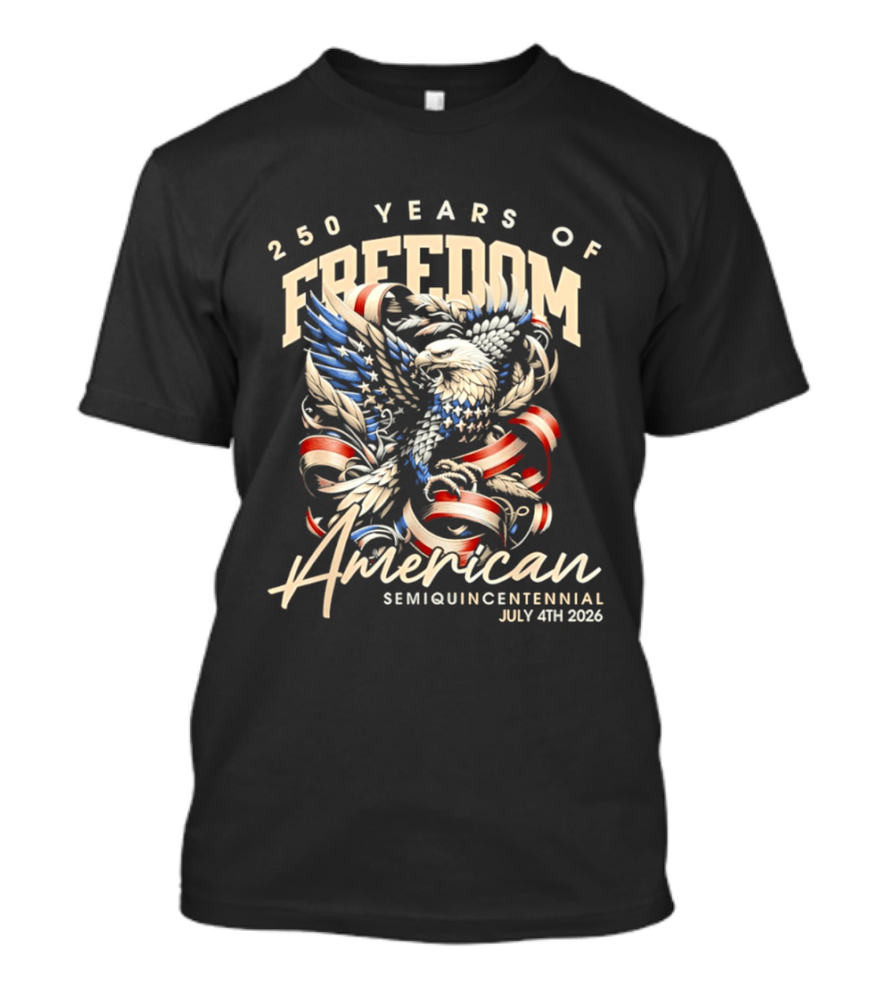 American Eagle 250 Years Of Freedom Semiquincentennial July 4th 2026 T-Shirt