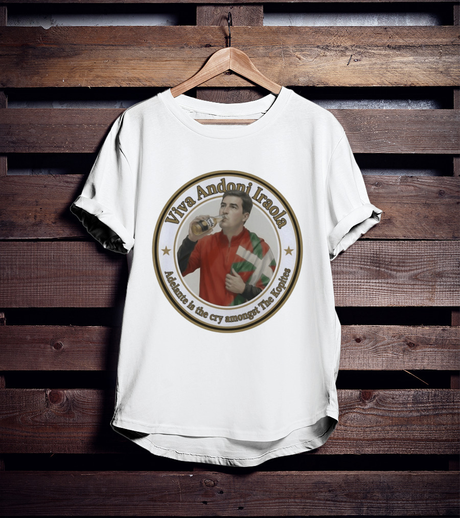 Viva Andoni Iraola Adelante Is The Cry Amongst The Kopites T-Shirt