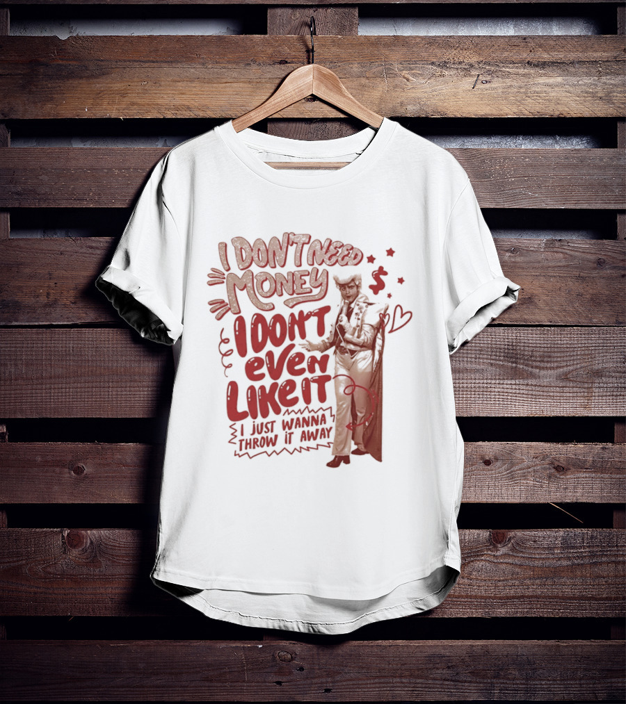 I Don't Need Money I Don't Even Like It Funny Clown T-Shirt
