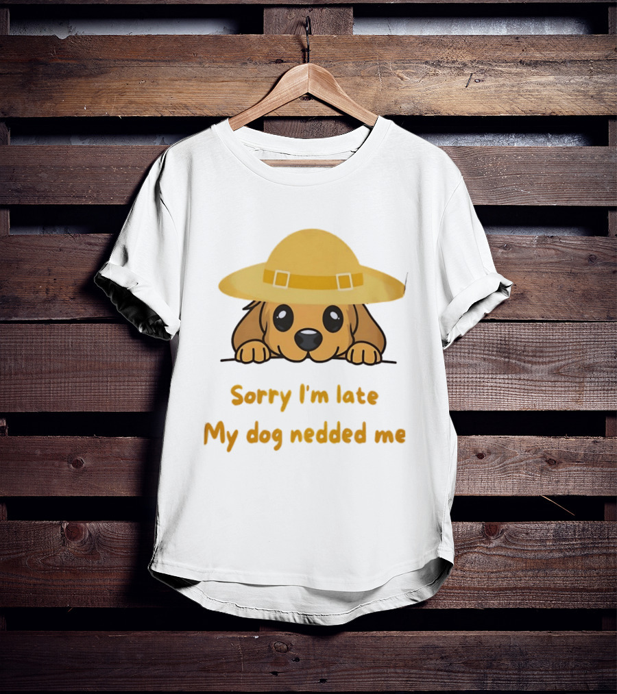 Sorry I'm Late My Dog Nedded Me Puppy Pet Lover Cartoon Animal T-Shirt