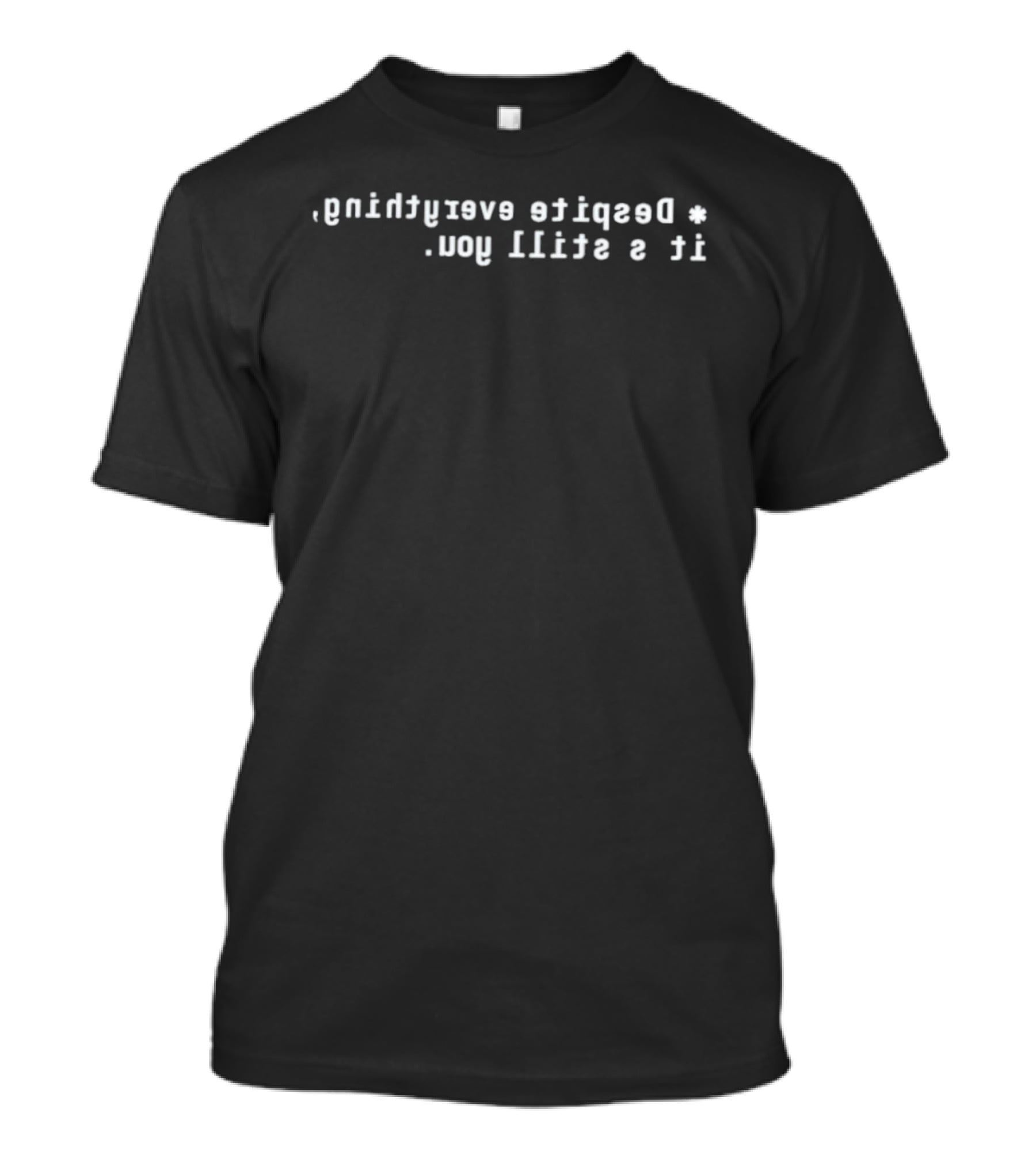 Undertale Famous Quote Despite Everything It's Still You T-Shirt