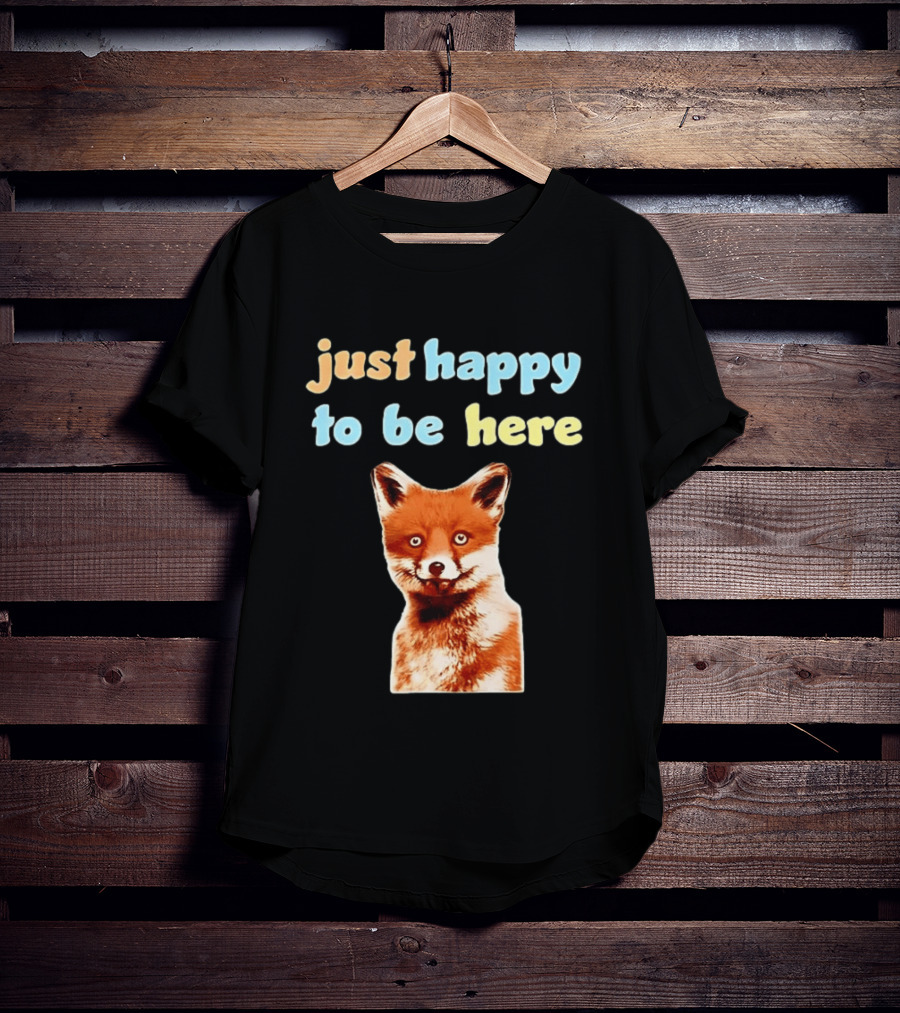 Just Happy To Be Here Smiling Fox T-Shirt