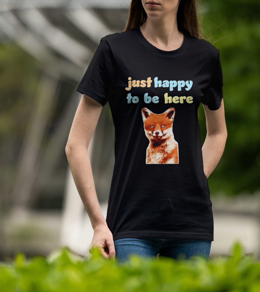 Just Happy To Be Here Smiling Fox T-Shirt