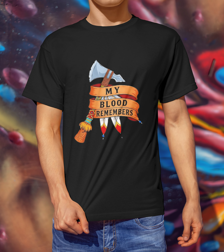 My Blood Remembers Axe And Feathers Rustic Heritage T-Shirt
