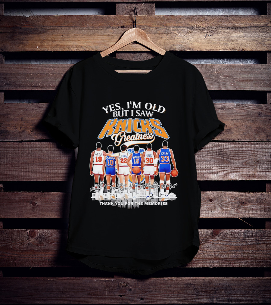Yes I'm Old But I Saw Knicks Greatness Thank You For The Memories T-Shirt