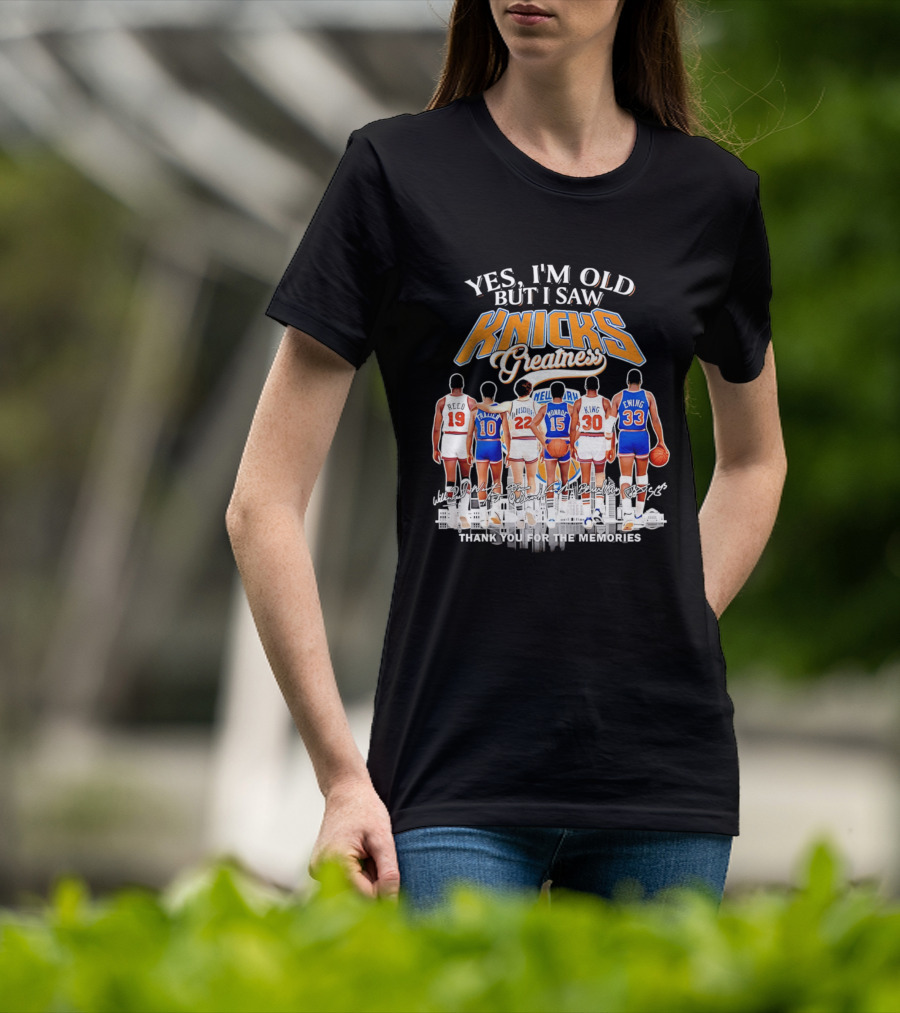 Yes I'm Old But I Saw Knicks Greatness Thank You For The Memories T-Shirt