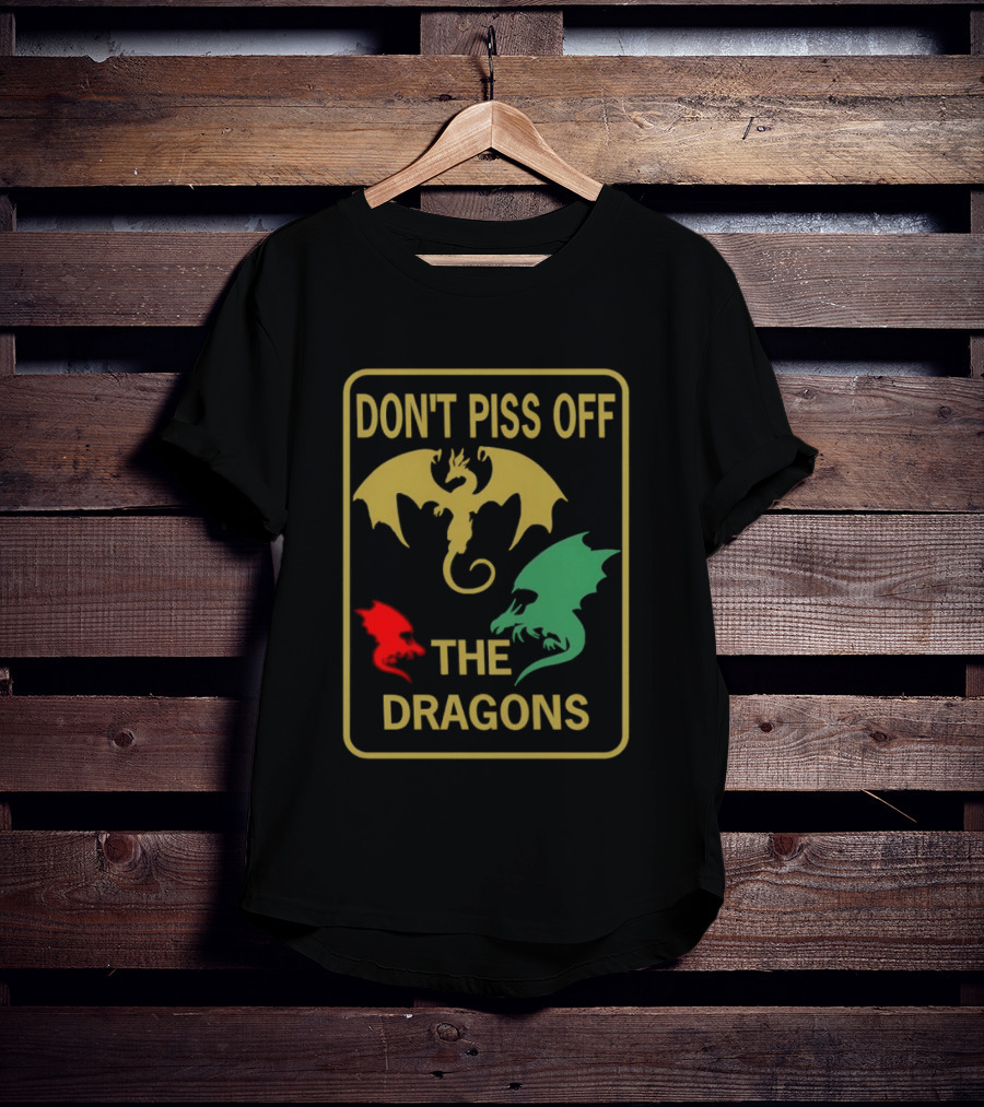 Don't Piss Off The Dragons Three Colorful Dragon T-Shirt