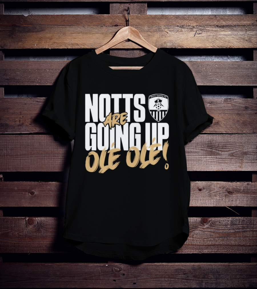 Notts County FC Going Up Ole Ole Football Chant Celebration T-Shirt