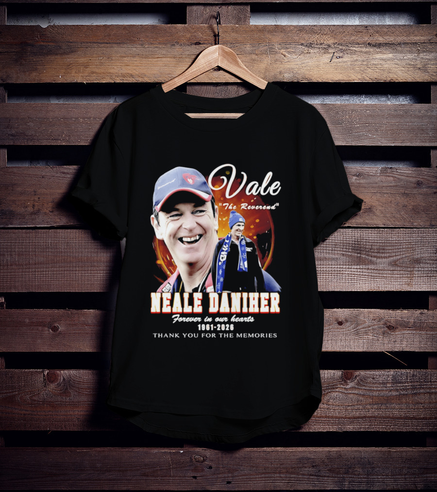 Vale Neale Daniher The Reverend Forever In Our Hearts 1961 2026 Thank You For The Memories T-Shirt