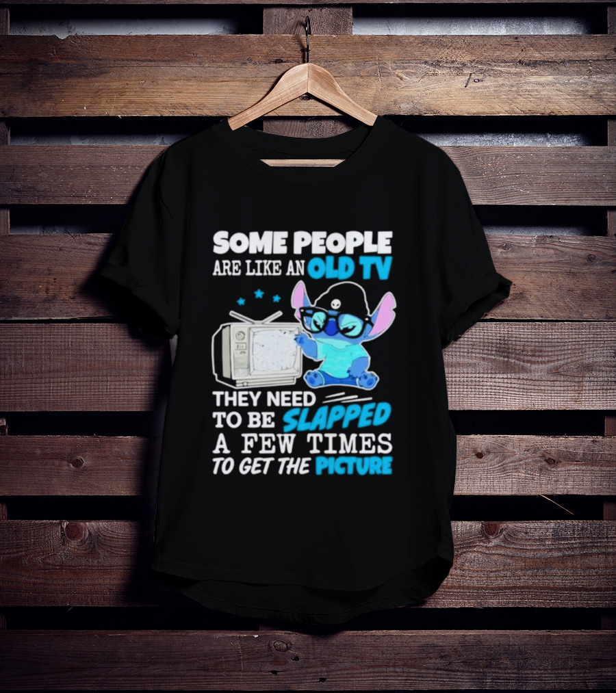 Some People Are Like An Old TV Need To Be Slapped To Get The Picture Stitch T-Shirt