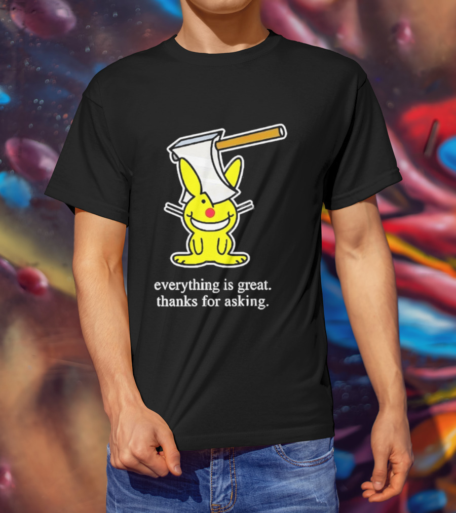 Bunny With Axe Everything Is Great Thanks For Asking T-Shirt