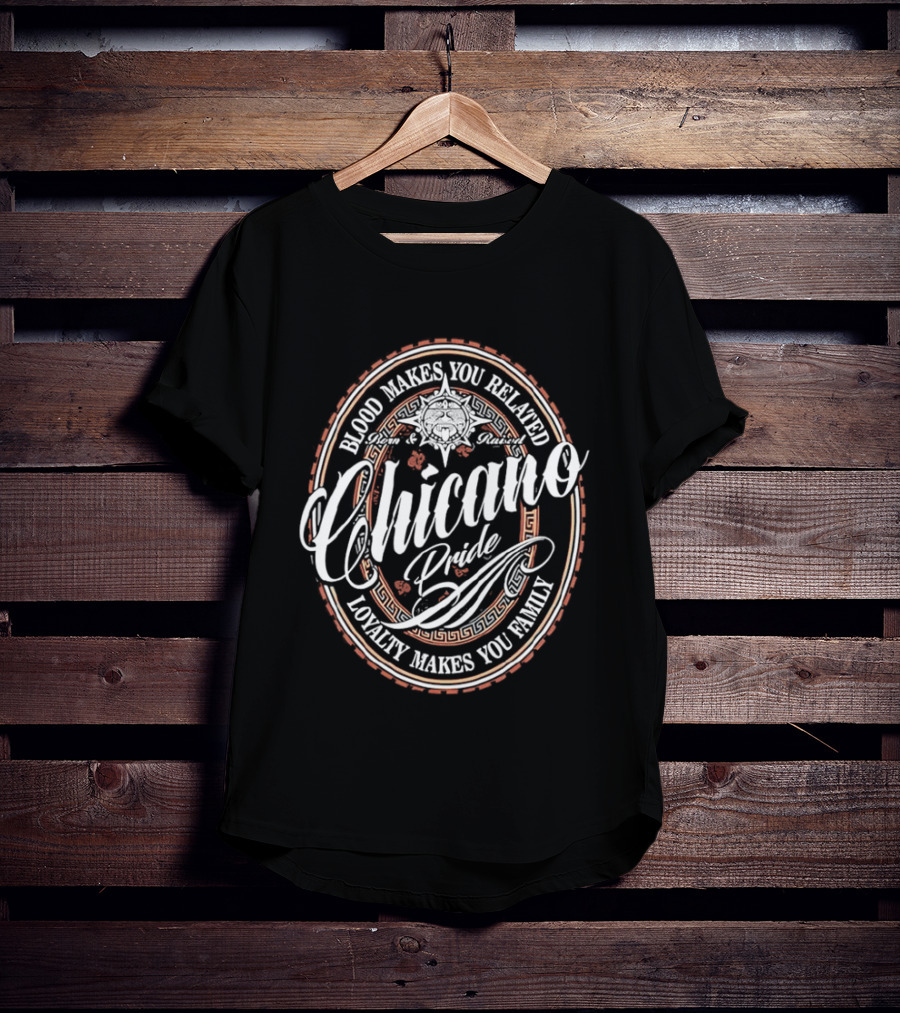 Chicano Pride Aztec Blood Makes You Related Loyalty Makes You Family T-Shirt
