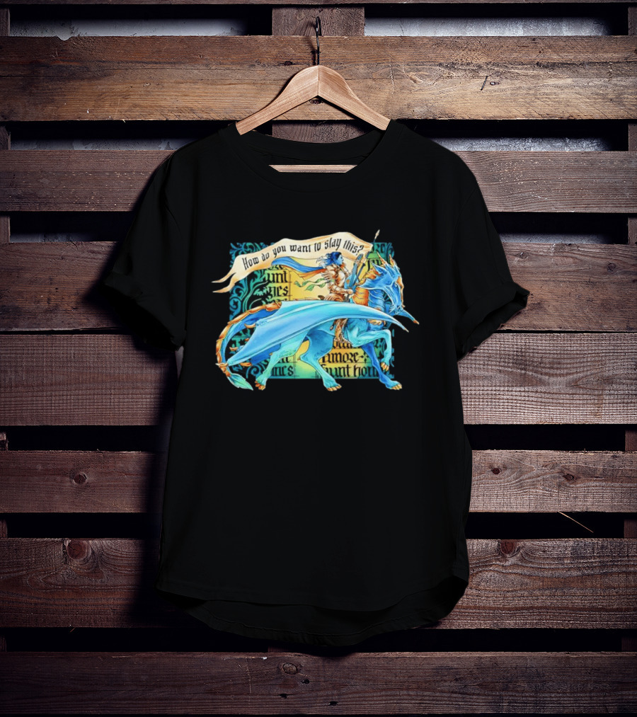 How Do You Want To Slay This Blue Dragon And Warrior Adventure Fantasy T-Shirt