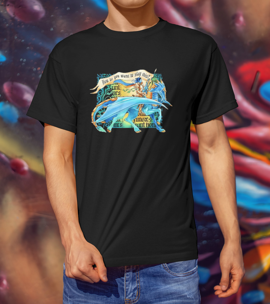 How Do You Want To Slay This Blue Dragon And Warrior Adventure Fantasy T-Shirt