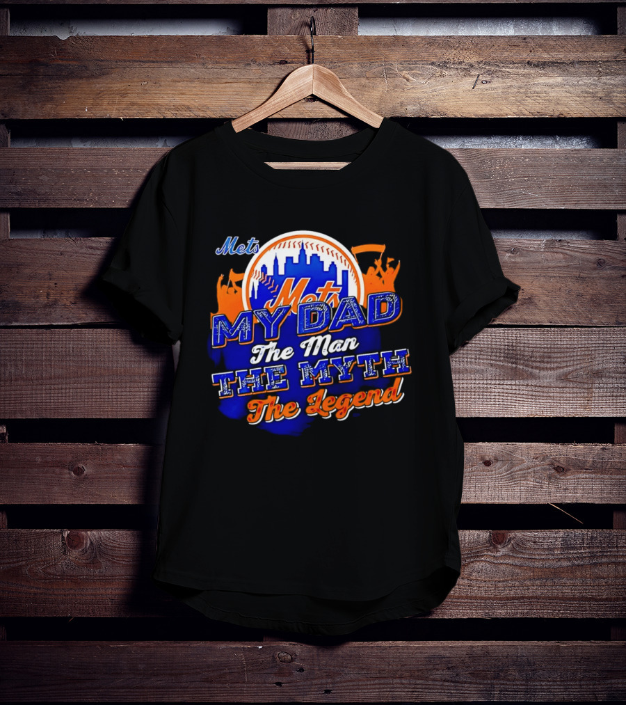 Mets My Dad The Man The Myth The Legend T-Shirt
