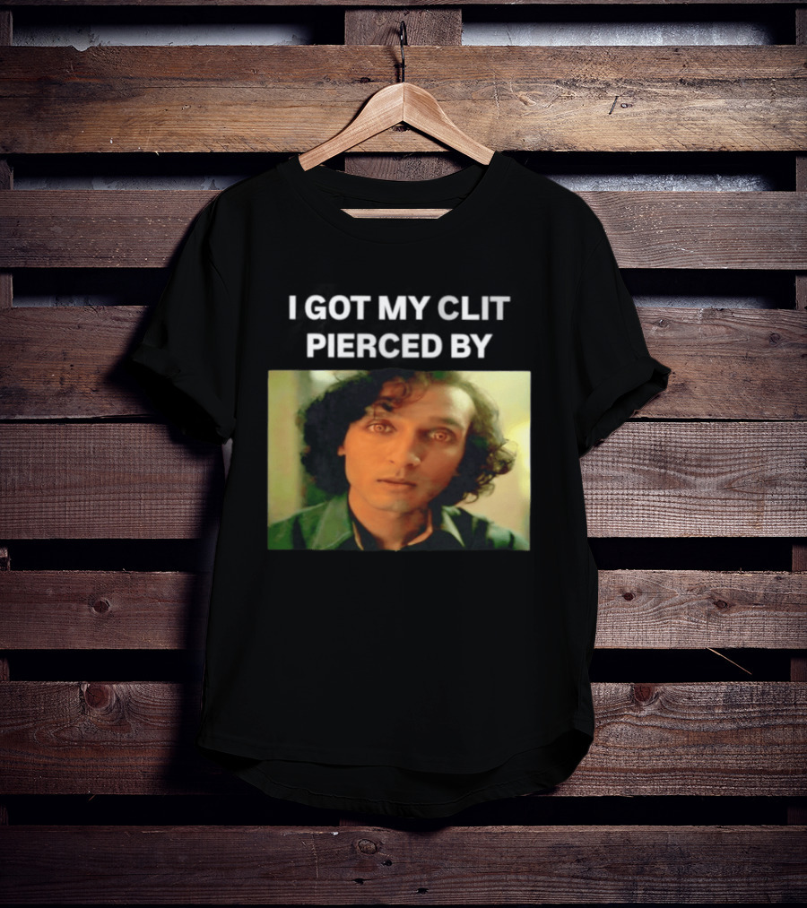 I Got My Clit Pierced By Armand T-Shirt