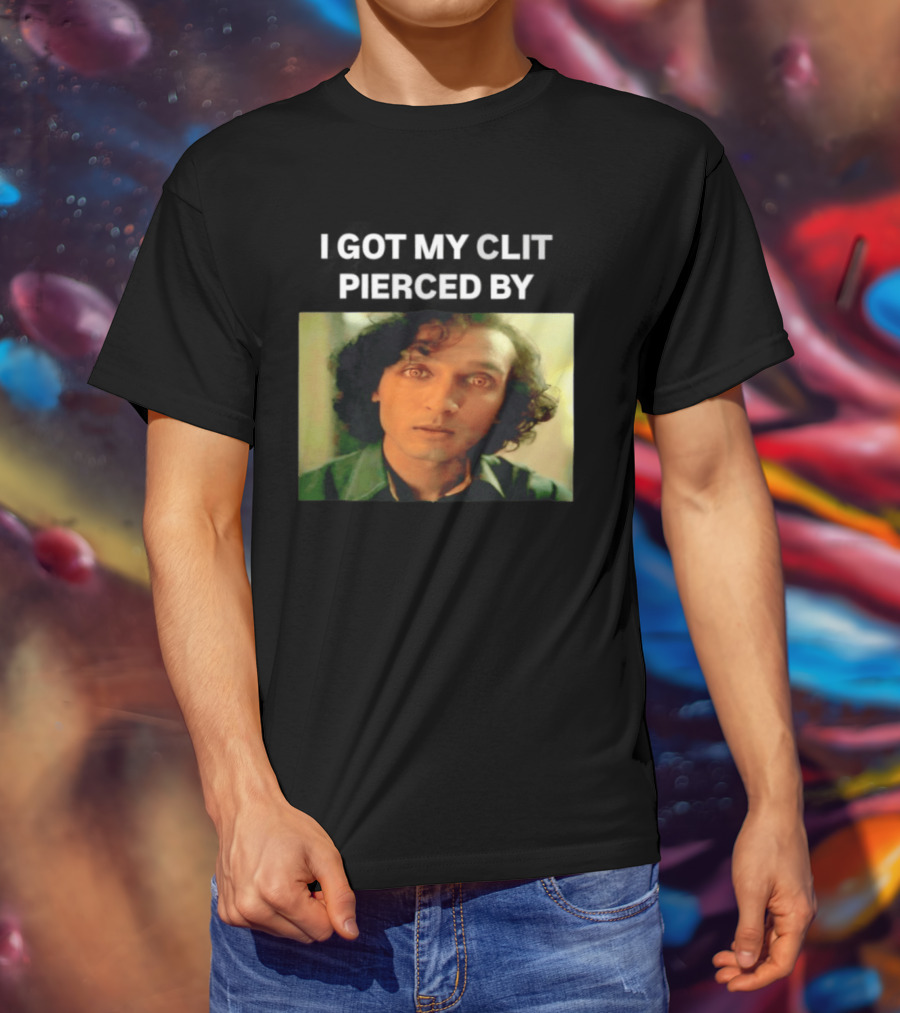I Got My Clit Pierced By Armand T-Shirt