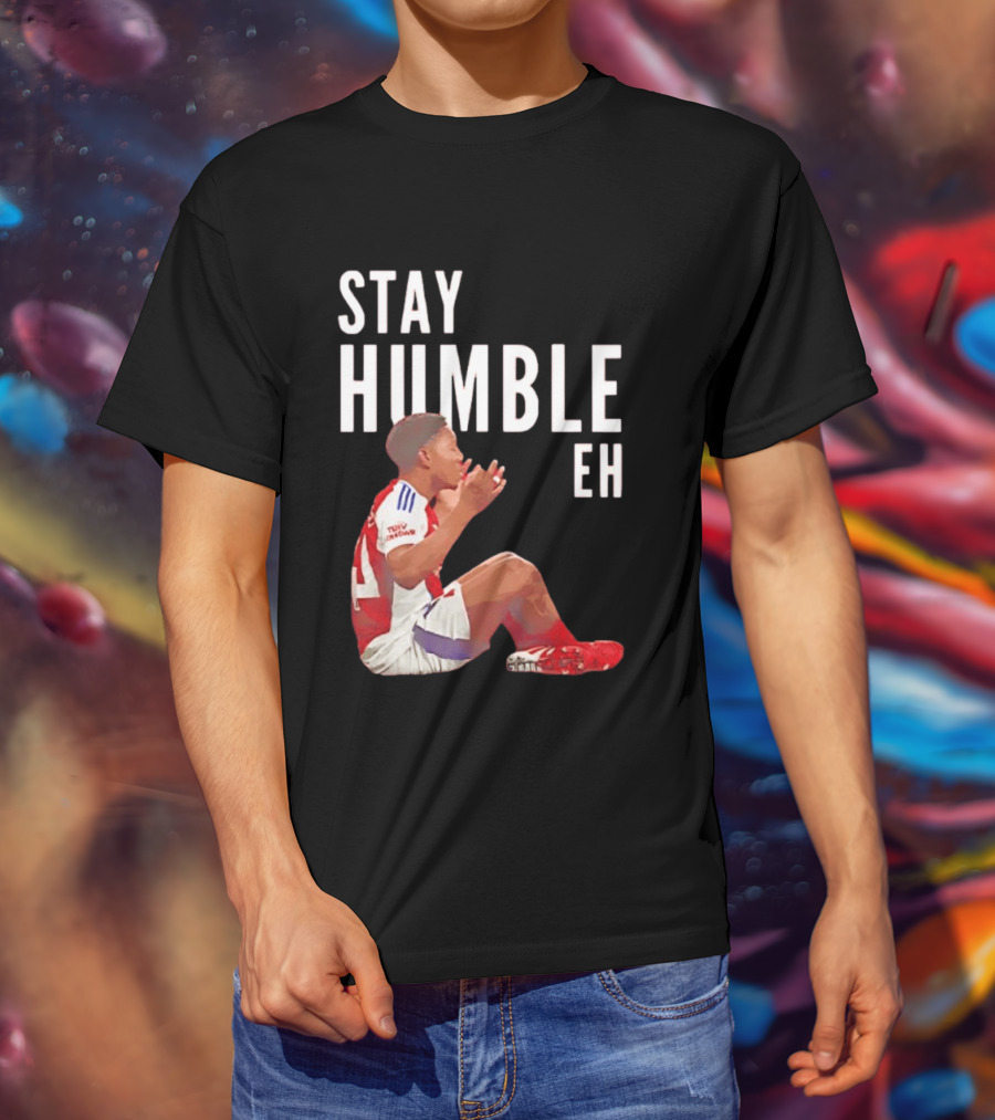 Stay Humble Eh Soccer Player Sitting Myles Lewis Skelly T-Shirt