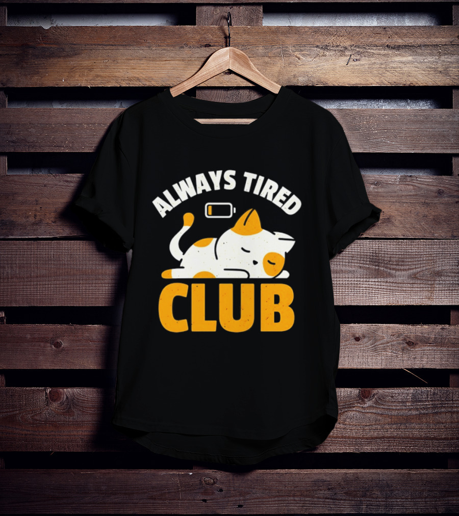 Always Tired Club Cat Out Of Battery T-Shirt