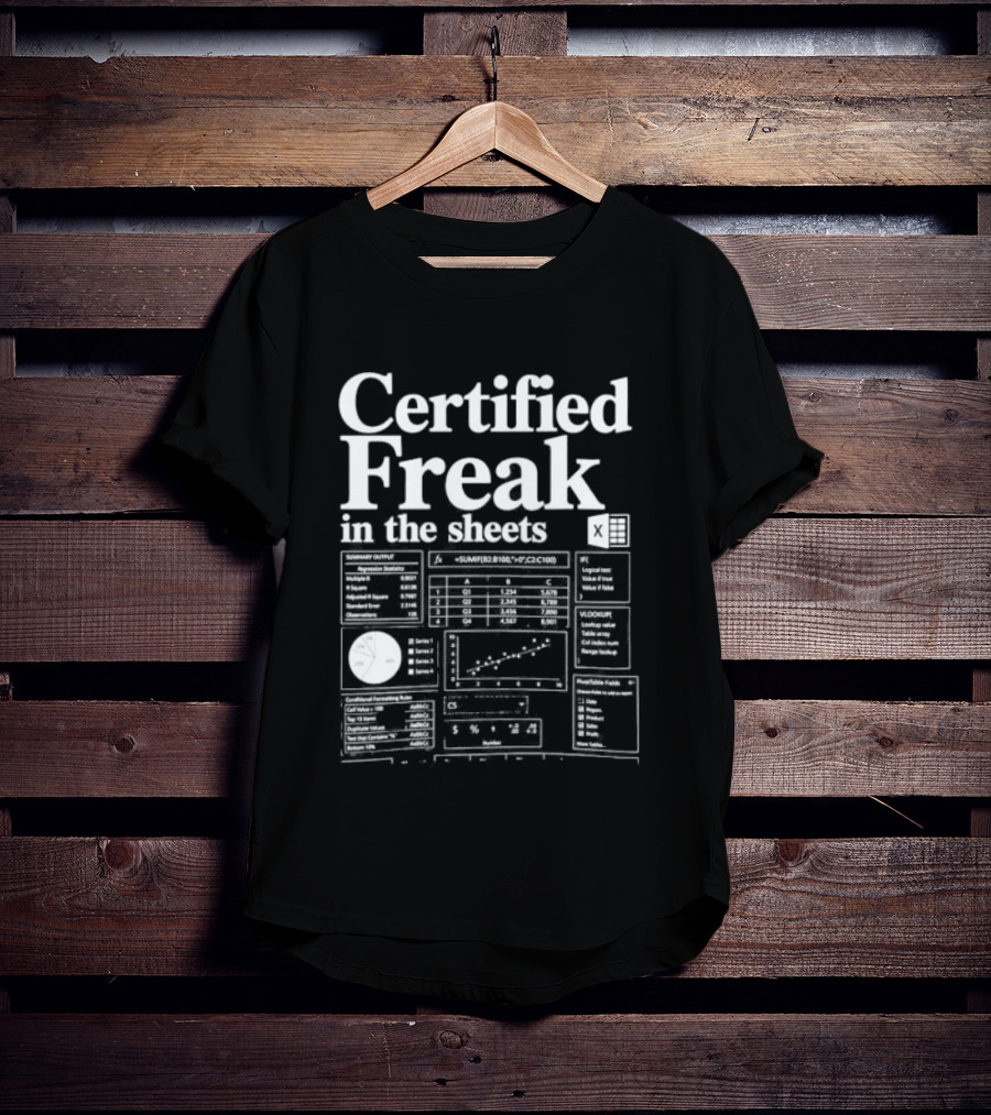 Certified Freak In The Sheets Excel Spreadsheet Humor T-Shirt