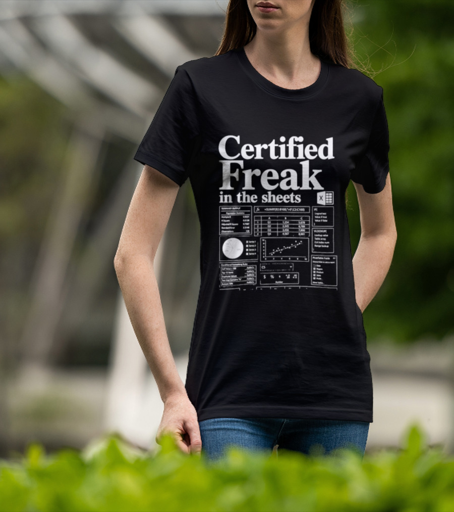 Certified Freak In The Sheets Excel Spreadsheet Humor T-Shirt