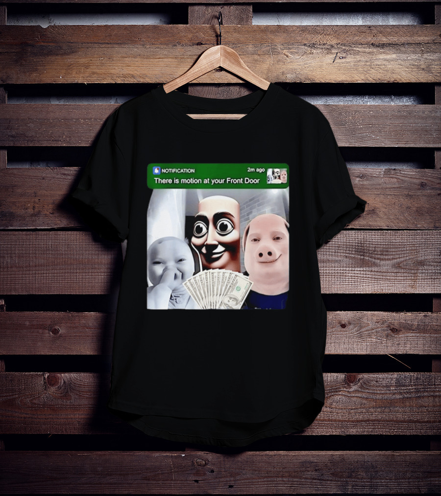 Notification Meme Funny Faces At Your Front Door With Cash T-Shirt