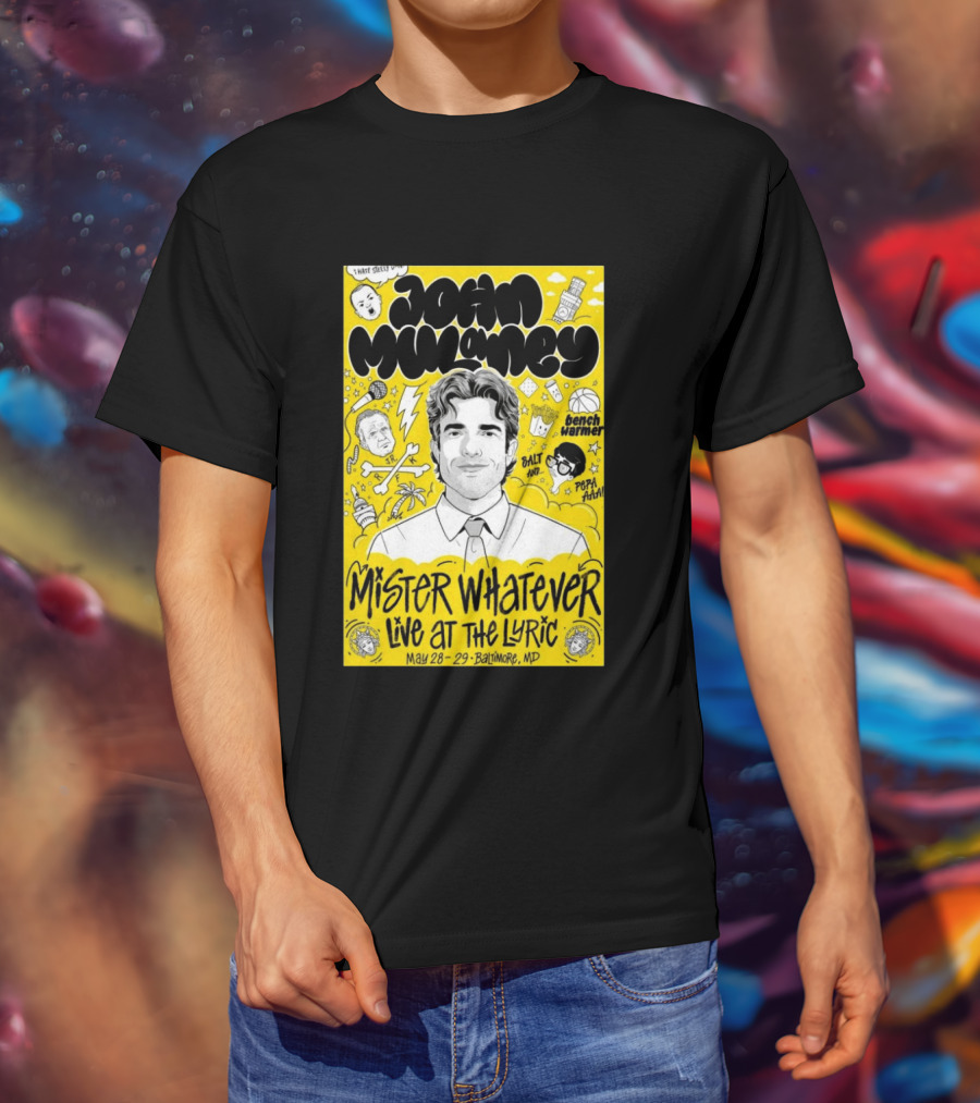John Mulaney Mister Whatever Live At The Lyric Baltimore MD May 28 29 2026 T-Shirt